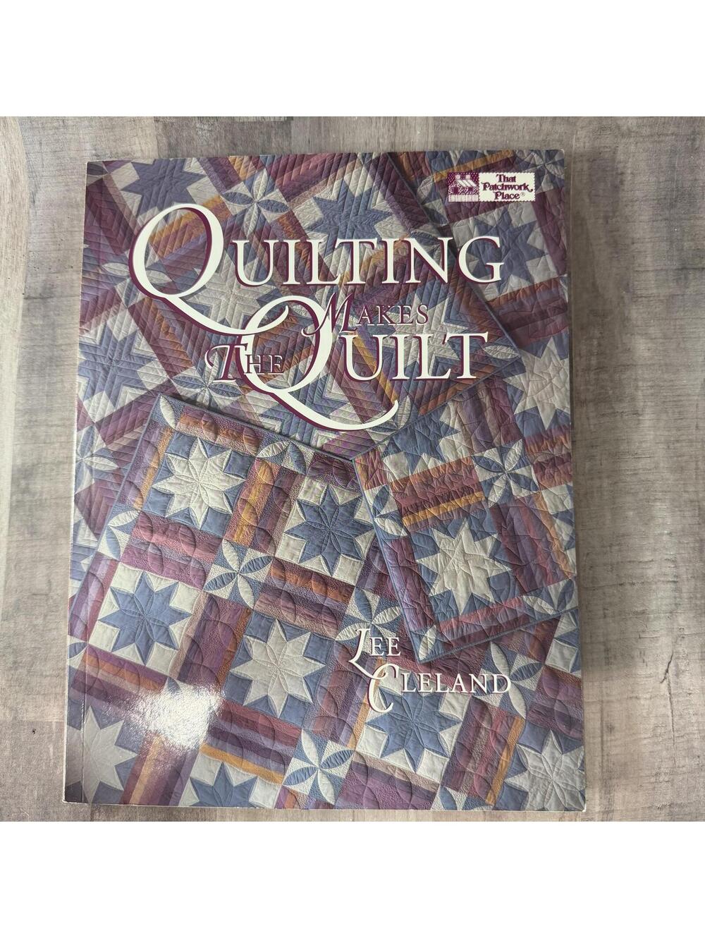 Quilting Makes The Quilt Soft Cover Book - Lee Cleland - 1994